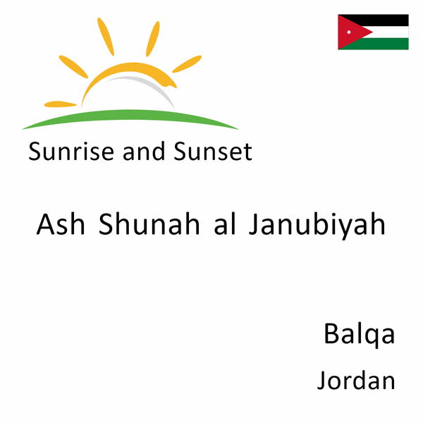 Sunrise and sunset times for Ash Shunah al Janubiyah, Balqa, Jordan