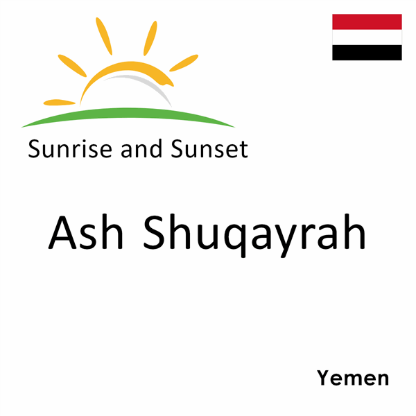 Sunrise and sunset times for Ash Shuqayrah, Yemen