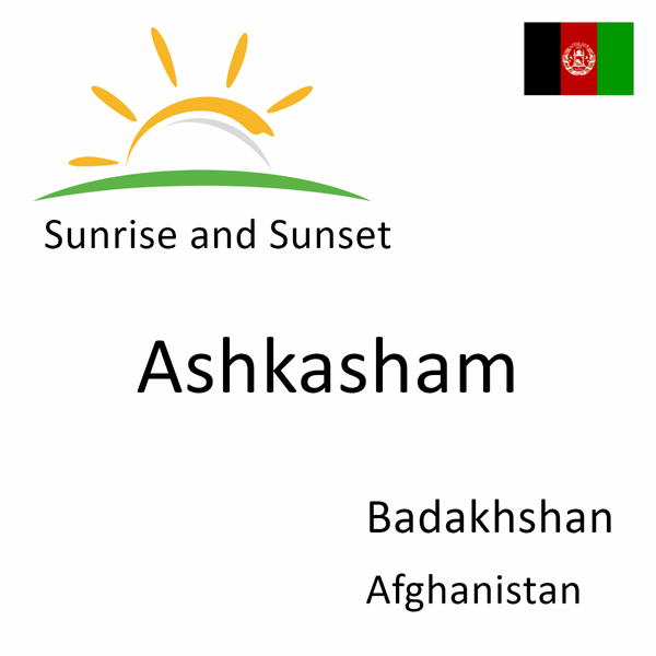Sunrise and sunset times for Ashkasham, Badakhshan, Afghanistan