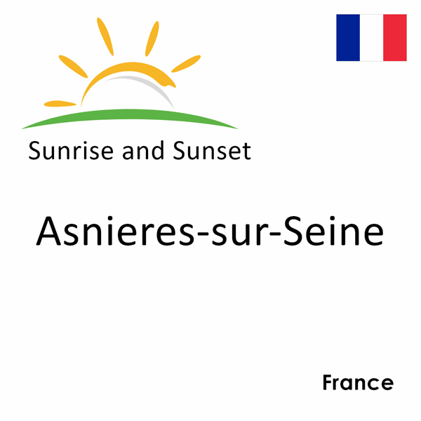 Sunrise and sunset times for Asnieres-sur-Seine, France