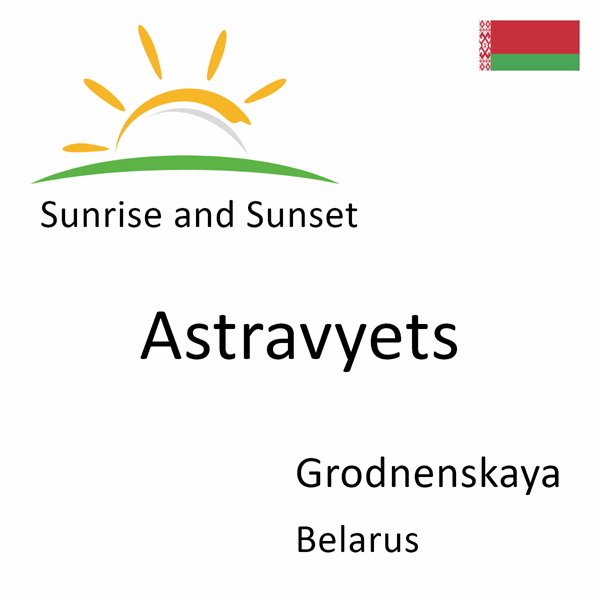 Sunrise and sunset times for Astravyets, Grodnenskaya, Belarus