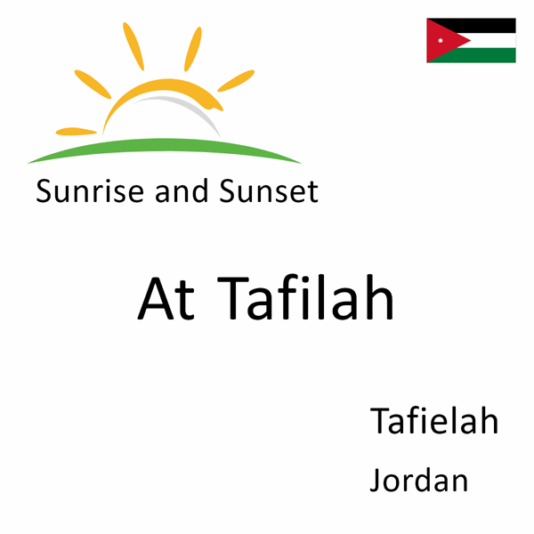 Sunrise and sunset times for At Tafilah, Tafielah, Jordan