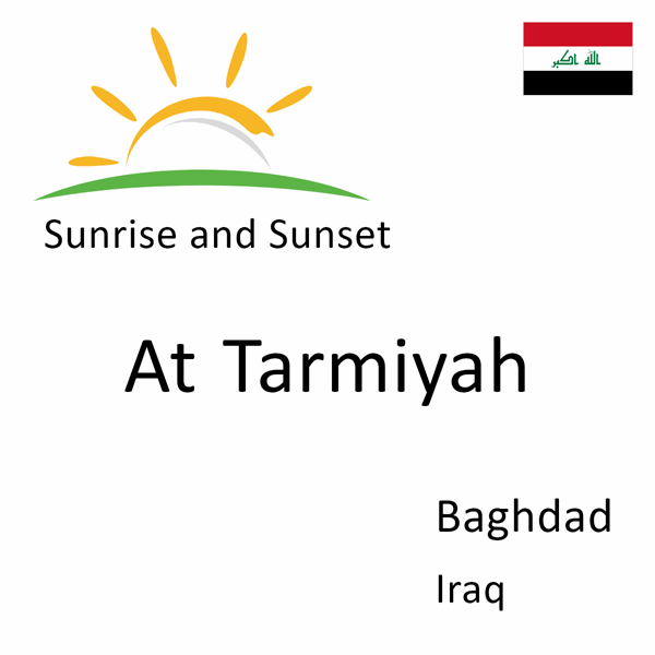 Sunrise and sunset times for At Tarmiyah, Baghdad, Iraq