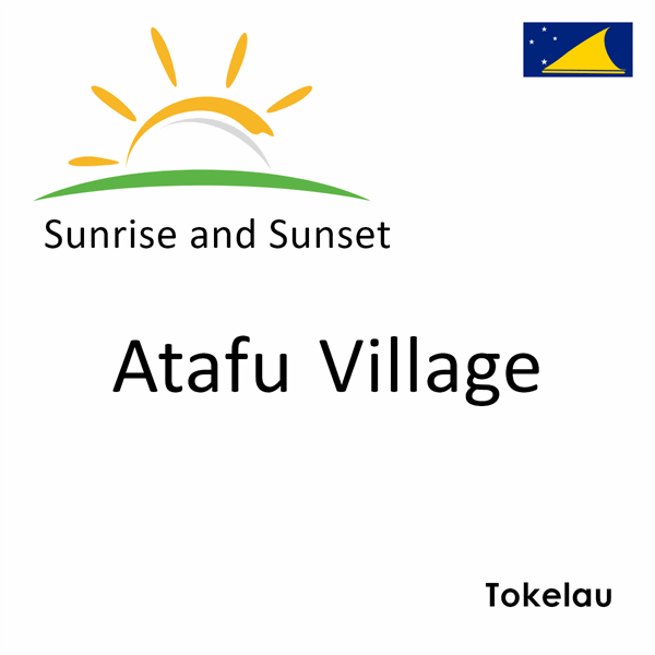 Sunrise and sunset times for Atafu Village, Tokelau