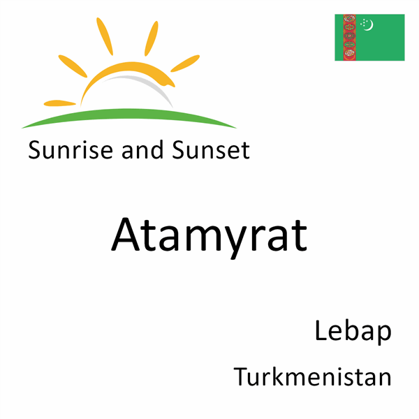 Sunrise and sunset times for Atamyrat, Lebap, Turkmenistan