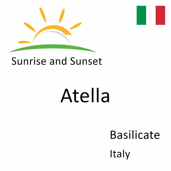 Sunrise and sunset times for Atella, Basilicate, Italy
