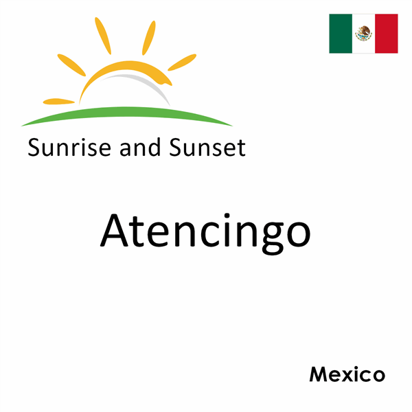 Sunrise and sunset times for Atencingo, Mexico