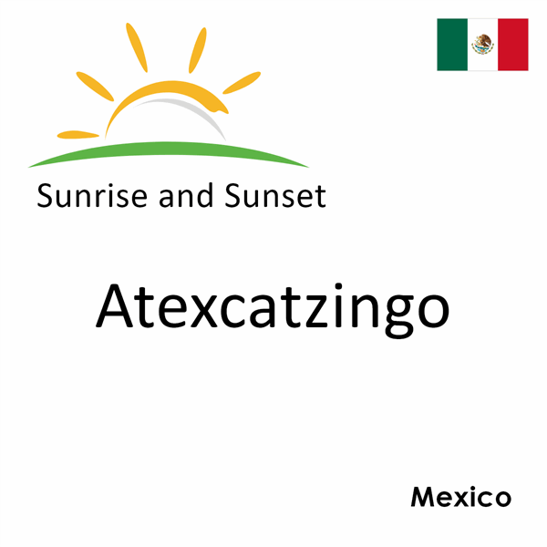 Sunrise and sunset times for Atexcatzingo, Mexico