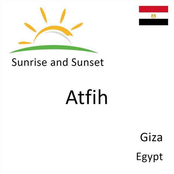 Sunrise and sunset times for Atfih, Giza, Egypt