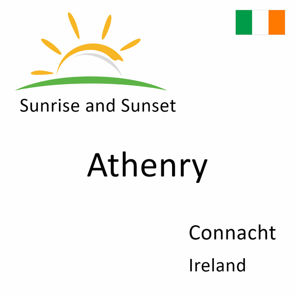 Sunrise and sunset times for Athenry, Connacht, Ireland