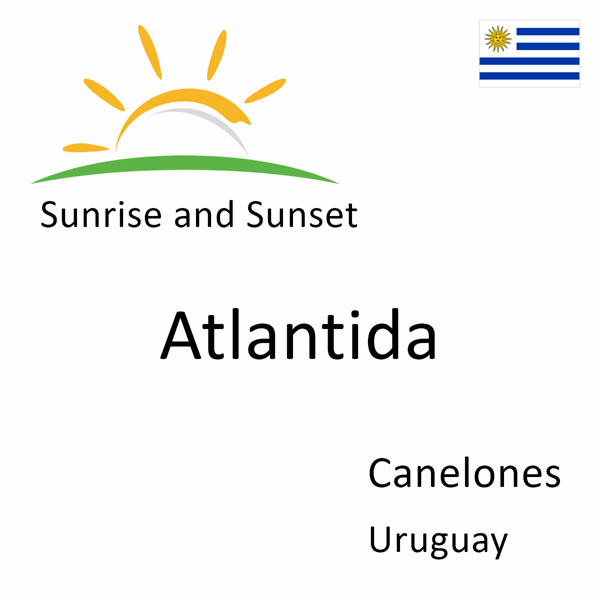 Sunrise and sunset times for Atlantida, Canelones, Uruguay