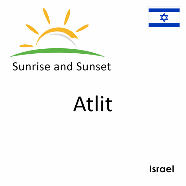 Sunrise and sunset times for Atlit, Israel