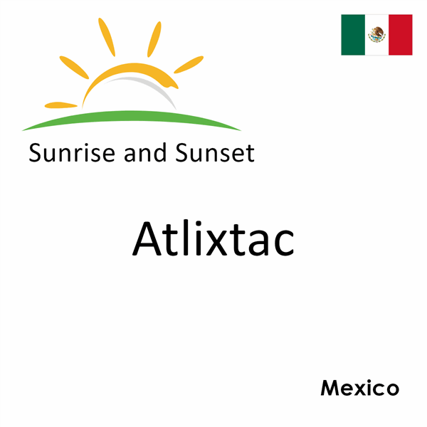 Sunrise and sunset times for Atlixtac, Mexico