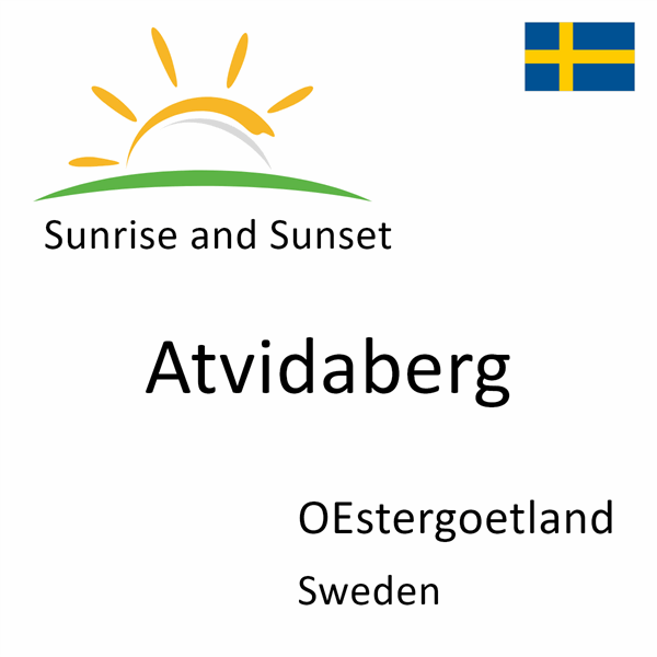 Sunrise and sunset times for Atvidaberg, OEstergoetland, Sweden
