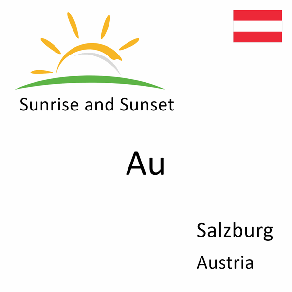 Sunrise and sunset times for Au, Salzburg, Austria