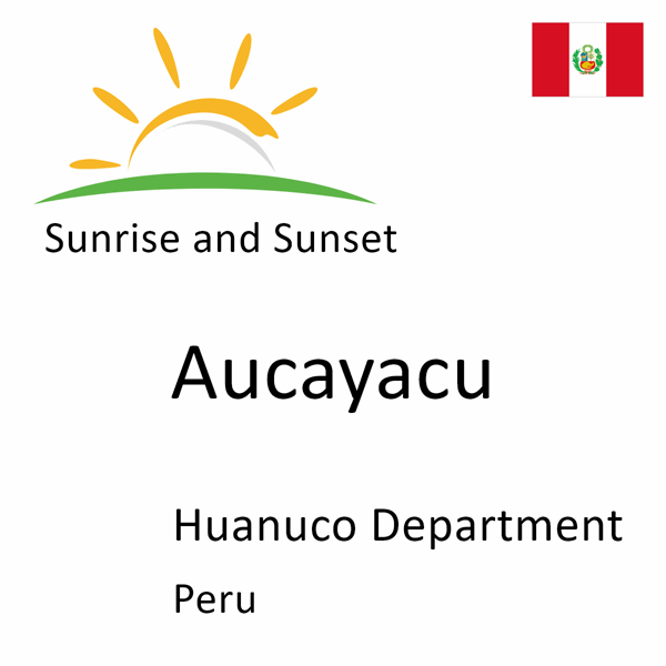 Sunrise and sunset times for Aucayacu, Huanuco Department, Peru