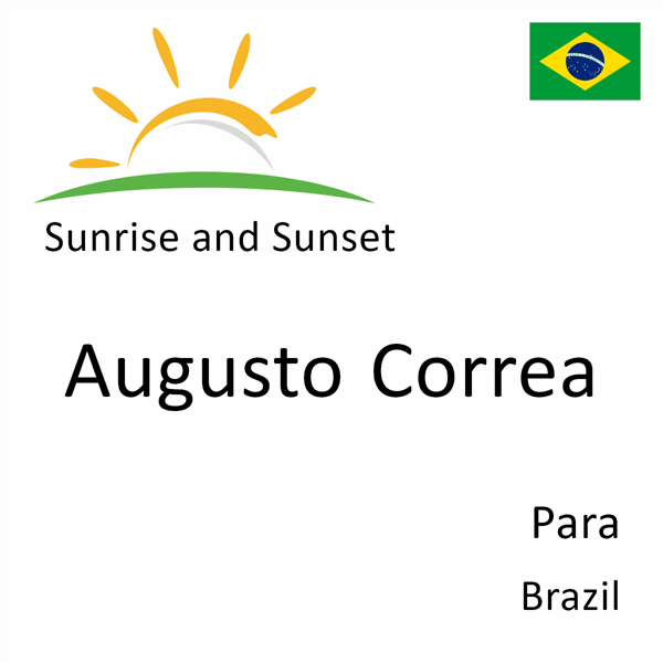 Sunrise and sunset times for Augusto Correa, Para, Brazil