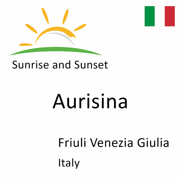 Sunrise and sunset times for Aurisina, Friuli Venezia Giulia, Italy