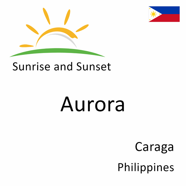 Sunrise and sunset times for Aurora, Caraga, Philippines