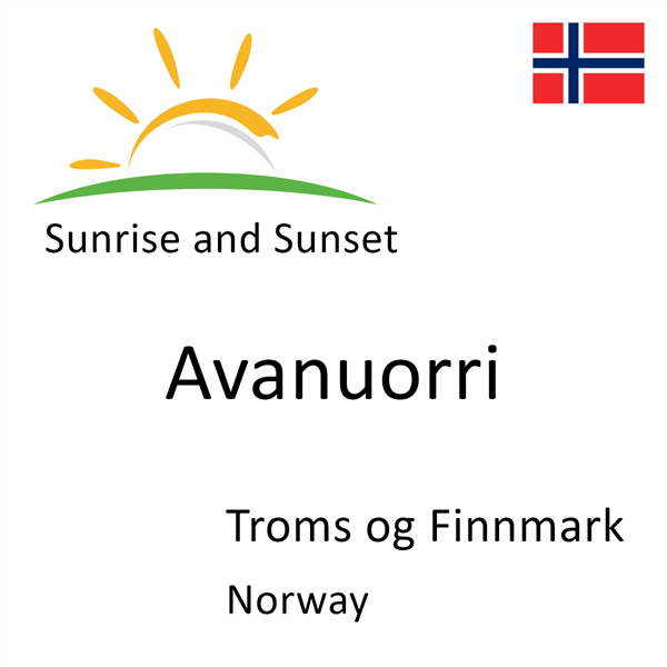 Sunrise and sunset times for Avanuorri, Troms og Finnmark, Norway