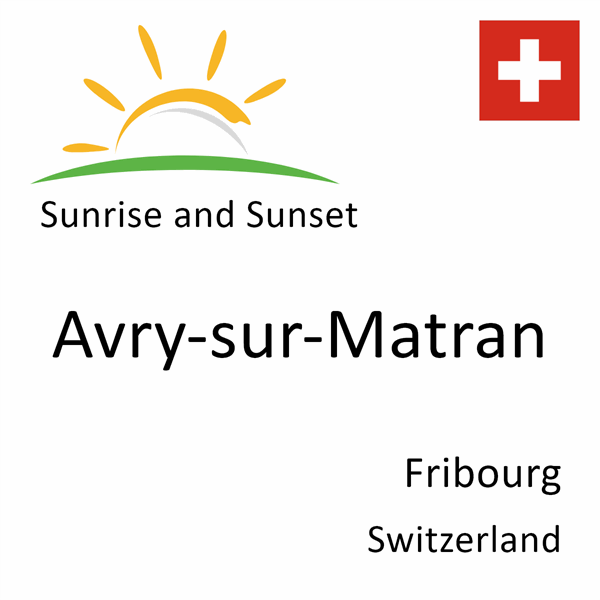 Sunrise and sunset times for Avry-sur-Matran, Fribourg, Switzerland