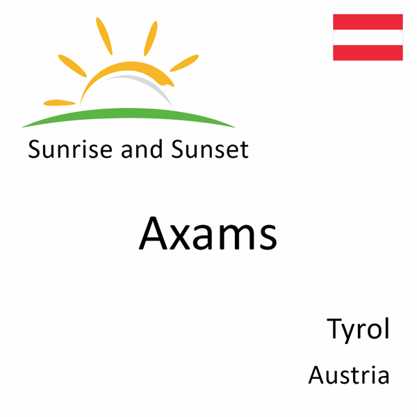 Sunrise and sunset times for Axams, Tyrol, Austria