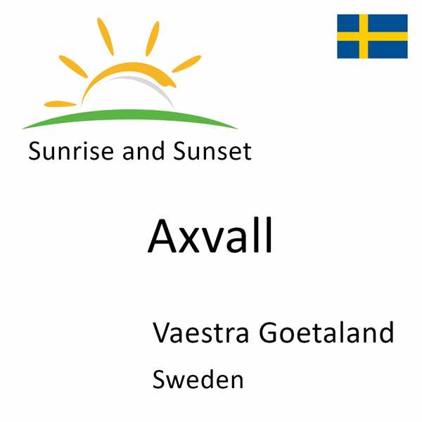 Sunrise and sunset times for Axvall, Vaestra Goetaland, Sweden