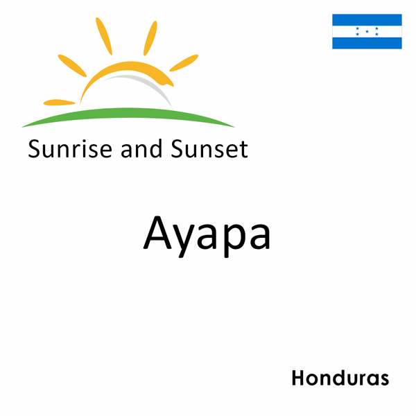 Sunrise and sunset times for Ayapa, Honduras