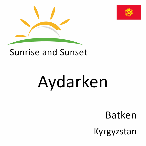 Sunrise and sunset times for Aydarken, Batken, Kyrgyzstan