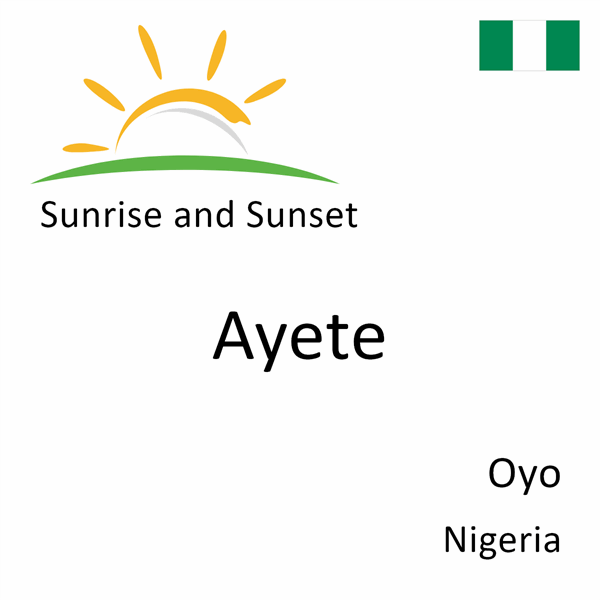 Sunrise and sunset times for Ayete, Oyo, Nigeria