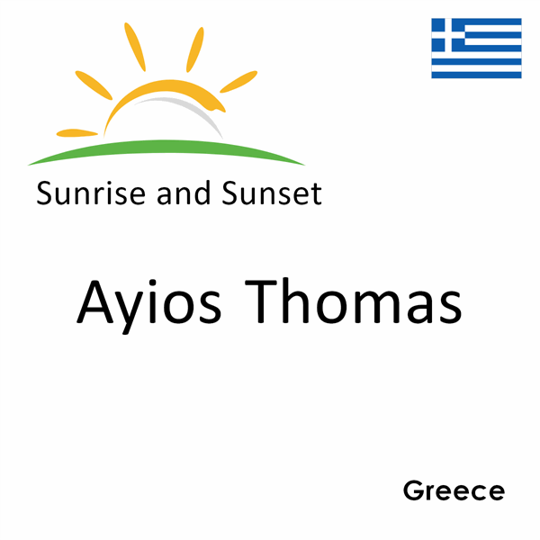 Sunrise and sunset times for Ayios Thomas, Greece