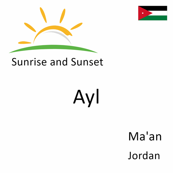 Sunrise and sunset times for Ayl, Ma'an, Jordan