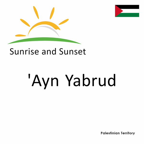 Sunrise and sunset times for 'Ayn Yabrud, Palestinian Territory