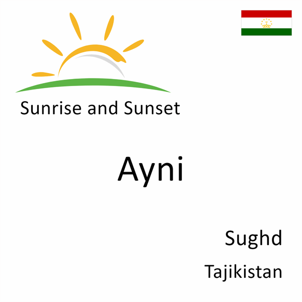 Sunrise and sunset times for Ayni, Sughd, Tajikistan