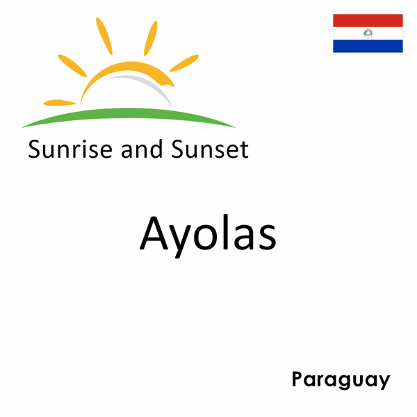 Sunrise and sunset times for Ayolas, Paraguay