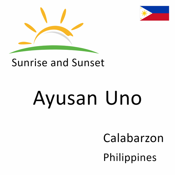 Sunrise and sunset times for Ayusan Uno, Calabarzon, Philippines