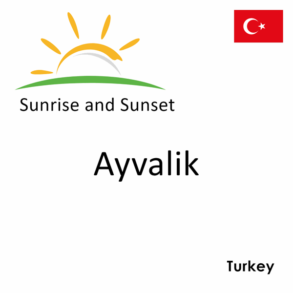 Sunrise and sunset times for Ayvalik, Turkey