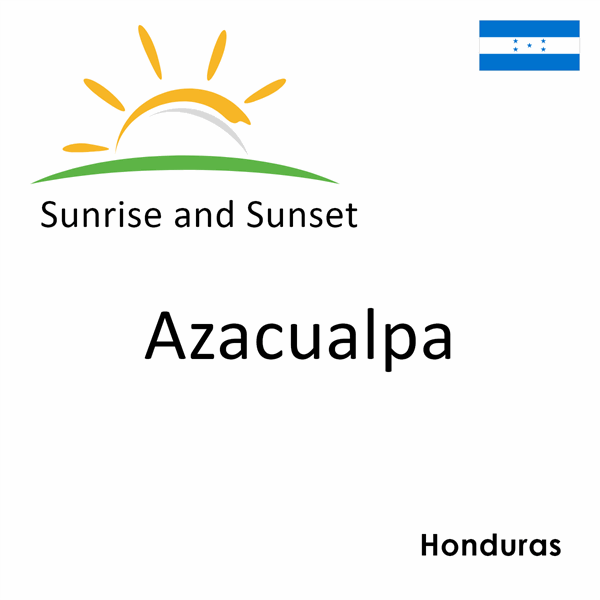 Sunrise and sunset times for Azacualpa, Honduras