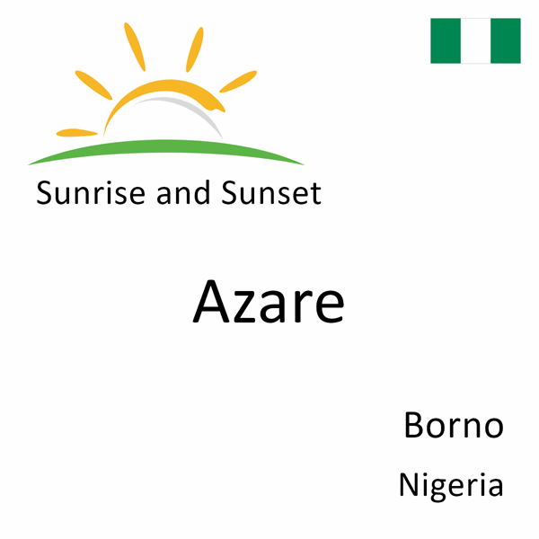 Sunrise and sunset times for Azare, Borno, Nigeria
