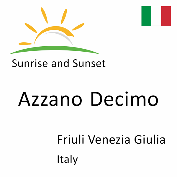 Sunrise and sunset times for Azzano Decimo, Friuli Venezia Giulia, Italy