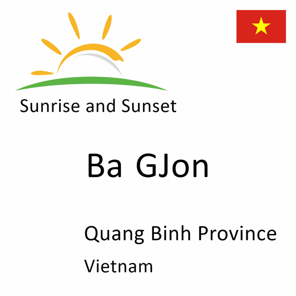 Sunrise and sunset times for Ba GJon, Quang Binh Province, Vietnam