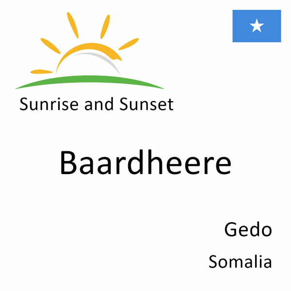 Sunrise and sunset times for Baardheere, Gedo, Somalia