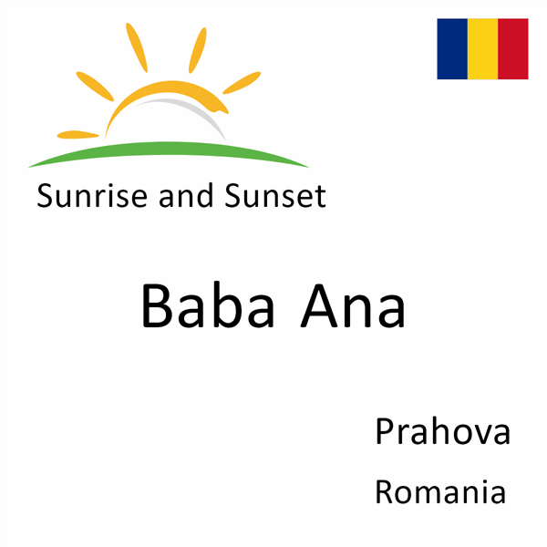 Sunrise and sunset times for Baba Ana, Prahova, Romania