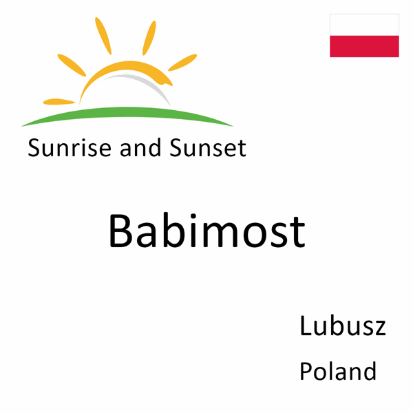 Sunrise and sunset times for Babimost, Lubusz, Poland