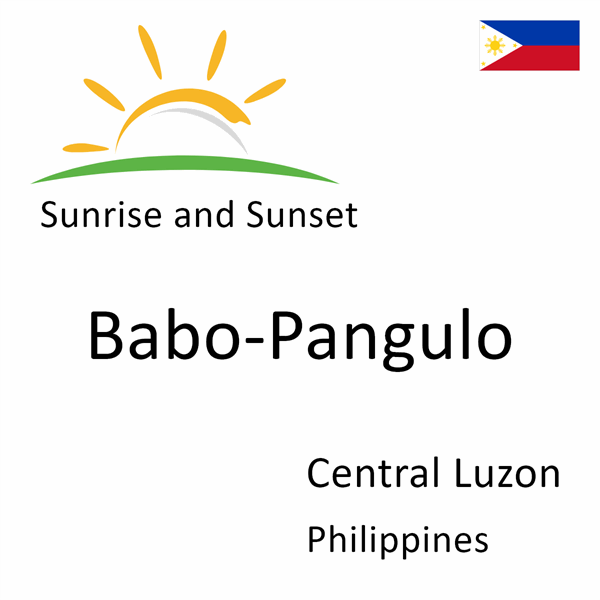 Sunrise and sunset times for Babo-Pangulo, Central Luzon, Philippines