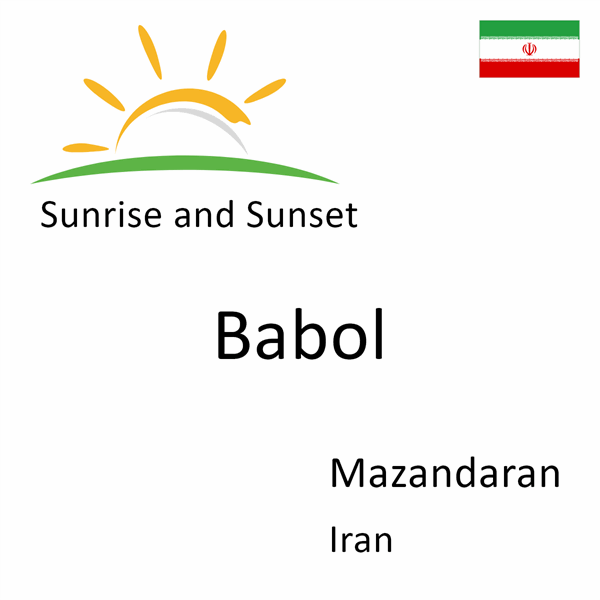Sunrise and sunset times for Babol, Mazandaran, Iran