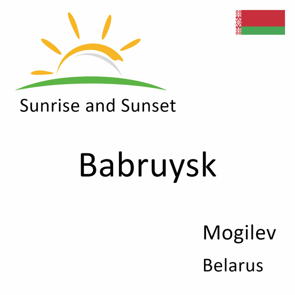 Sunrise and sunset times for Babruysk, Mogilev, Belarus