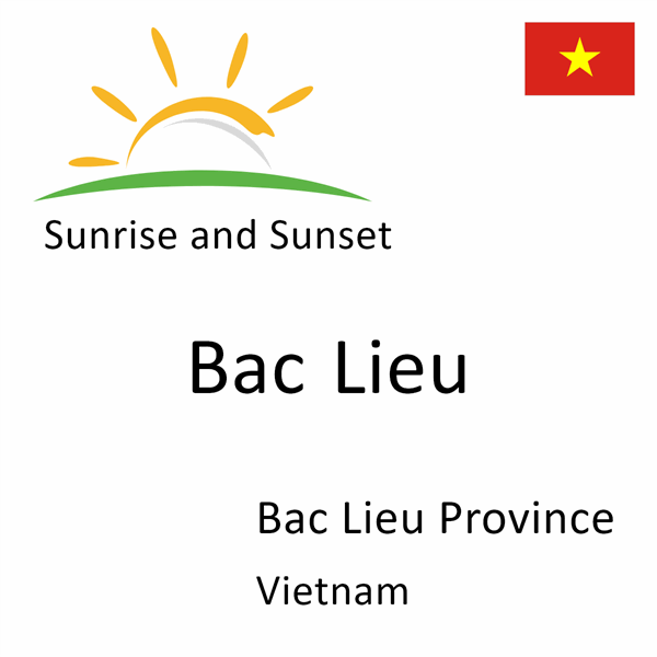 Sunrise and sunset times for Bac Lieu, Bac Lieu Province, Vietnam