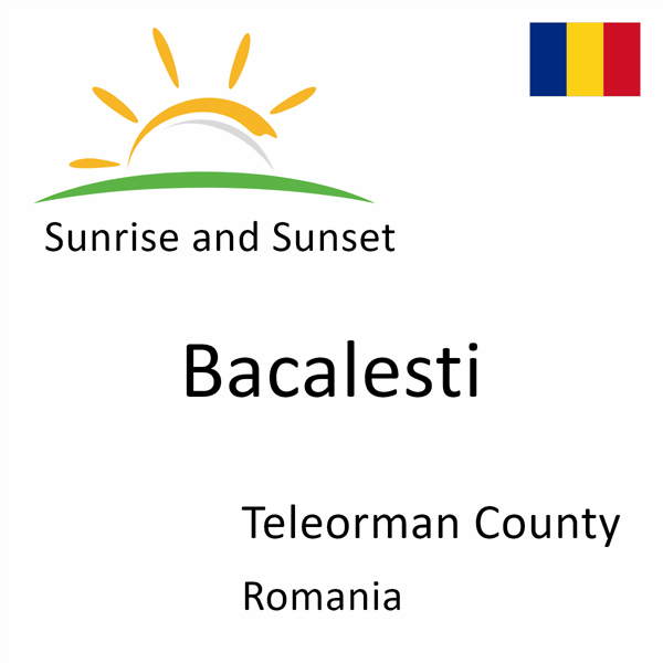 Sunrise and sunset times for Bacalesti, Teleorman County, Romania