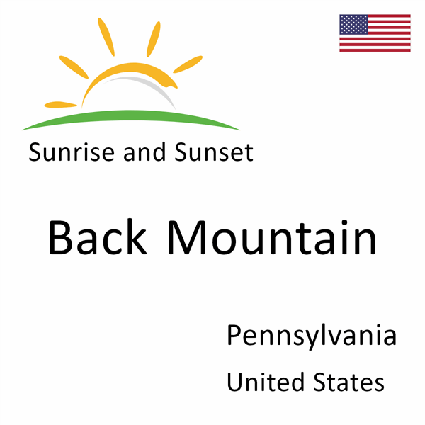 Sunrise and sunset times for Back Mountain, Pennsylvania, United States